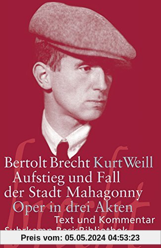 Aufstieg und Fall der Stadt Mahagonny: Oper in drei Akten. Musik von Kurt Weill. Text von Bertolt Brecht. Textausgabe (Suhrkamp BasisBibliothek)