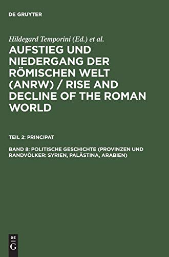 Aufstieg und Niedergang der römischen Welt, 3 Tle. in Einzelbdn., Bd.8: Principat (Aufstieg und Niedergang der römischen Welt (ANRW) / Rise and Decline of the Roman World. Principat, Band 8)