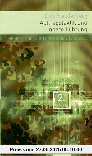 Auftragstaktik und Innere Führung.: Feststellungen und Anmerkungen zur Frage nach Bedeutung und Verhältnis des inneren Gefüges und der Auftragstaktik ... des Einsatzes der Deutschen Bundeswehr