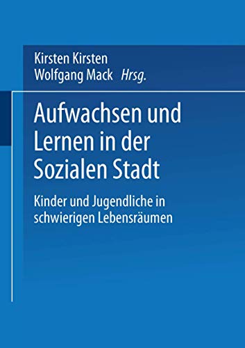 Aufwachsen und Lernen in der Sozialen Stadt: Kinder Und Jugendliche In Schwierigen Lebensräumen (German Edition) von VS Verlag für Sozialwissenschaften