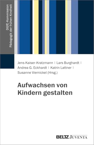 Aufwachsen von Kindern gestalten (DGfE-Kommission Pädagogik der frühen Kindheit) von Beltz Juventa