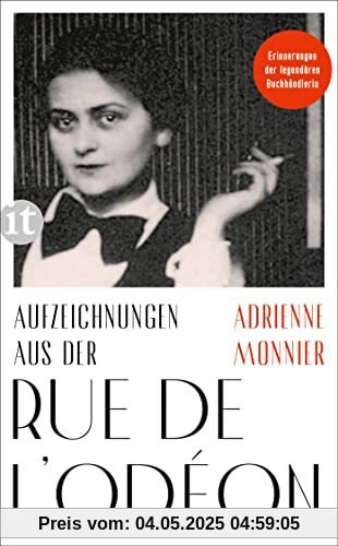 Aufzeichnungen aus der Rue de l'Odéon: Schriften 1917–1953 | Erinnerungen der legendären Pariser Buchhändlerin