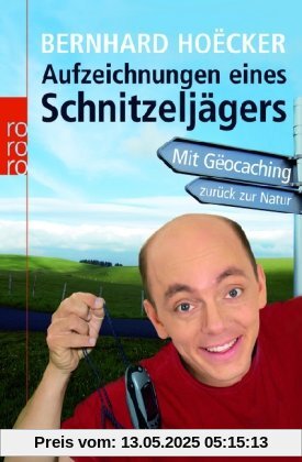 Aufzeichnungen eines Schnitzeljägers: Mit Gëocaching zurück zur Natur