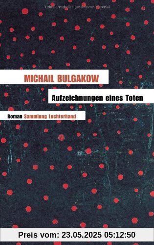 Aufzeichnungen eines Toten: Roman: Roman - Sammlung Luchterhand Aufzeichnungen eines Toten: Roman: Roman - Sammlung Luchterhand