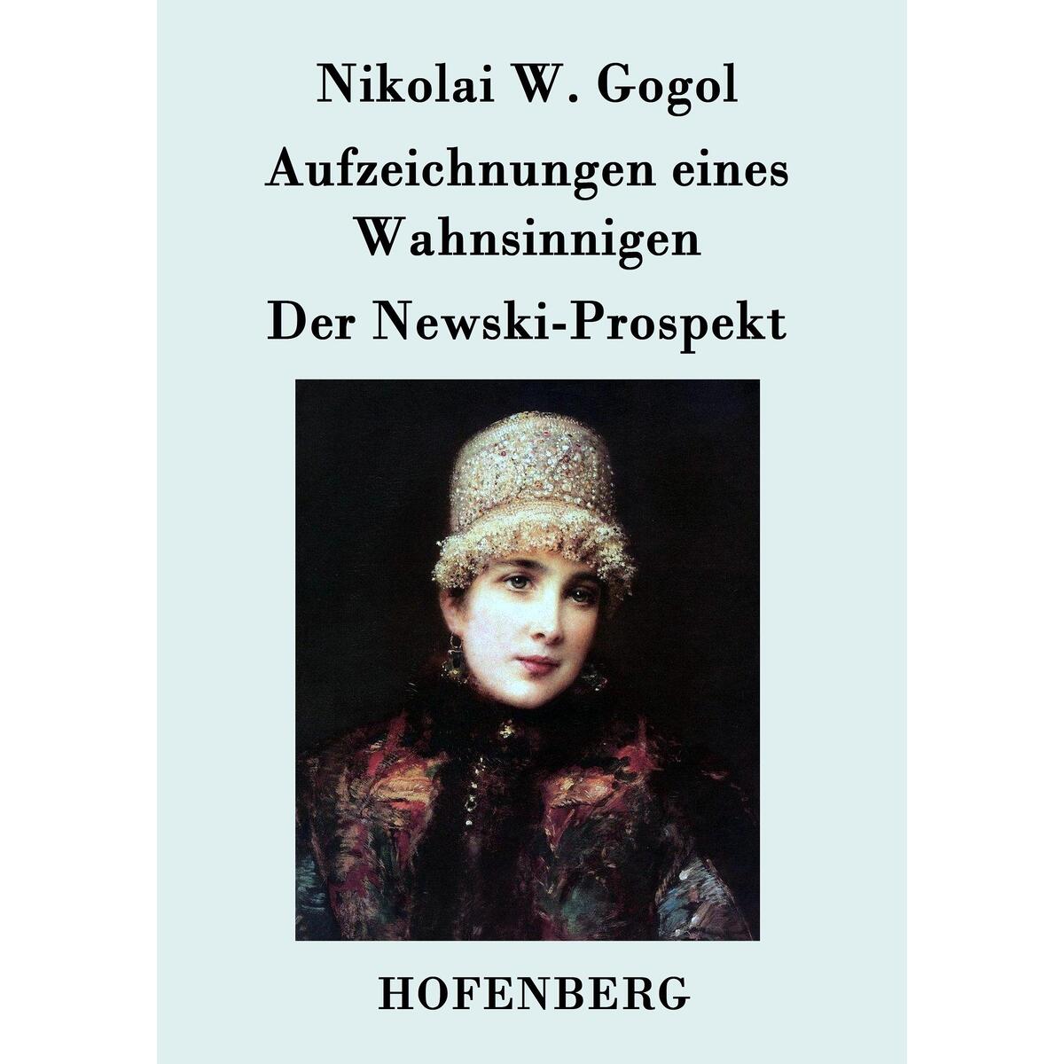 Aufzeichnungen eines Wahnsinnigen / Der Newski-Prospekt von Hofenberg