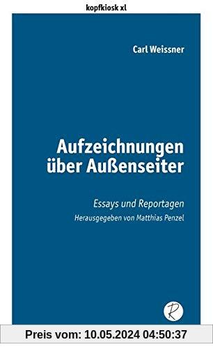 Aufzeichnungen über Außenseiter: Essays und Reportagen (edition kopfkiosk)