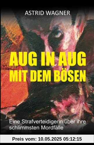 Aug in Aug mit dem Bösen: Eine Strafverteidigerin über ihre schlimmsten Mordfälle