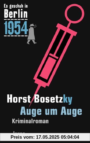 Auge um Auge: Der 23. Kappe-Fall. Kriminalroman (Es geschah in Berlin 1954)