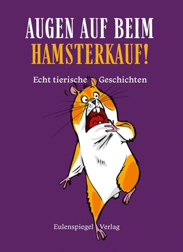 Augen auf beim Hamsterkauf!: Echt tierische Geschichten