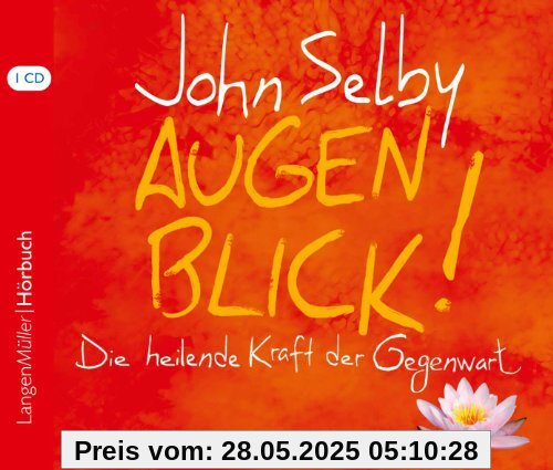 Augenblick! CD: Die heilende Kraft der Gegenwart Augenblick! CD: Die heilende Kraft der Gegenwart