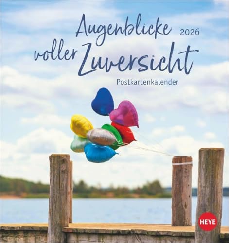 Augenblicke voller Zuversicht Postkartenkalender 2026: Worte und Bilder zum Kraft schöpfen, die Optimismus und Inspiration verbreiten. Kalender zum ... positives Mindset (Postkartenkalender Heye) von Heye