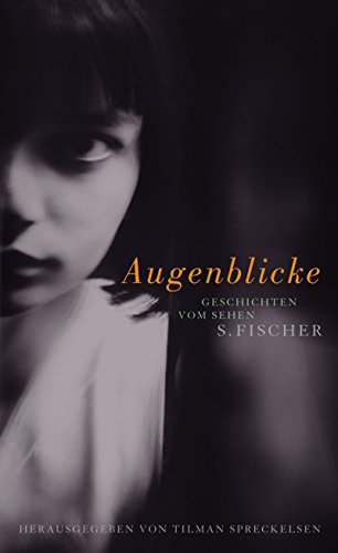 Augenblicke: Geschichten vom Sehen