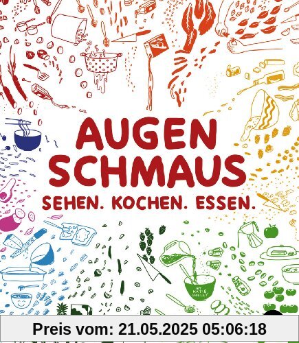Augenschmaus: Sehen. Kochen. Essen.