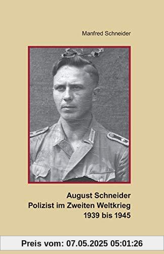 August Schneider, Polizist im Zweiten Weltkrieg 1939 bis 1945
