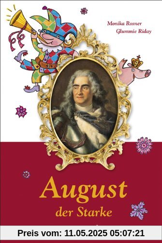 August der Starke: Eine Biografie für Kinder