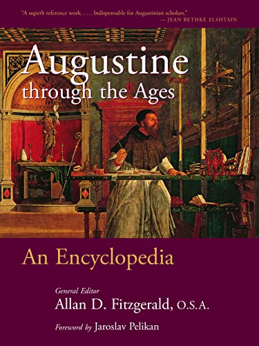 Augustine Through the Ages: An Encyclopedia Augustine Through the Ages: An Encyclopedia von William B. Eerdmans Publishing Company