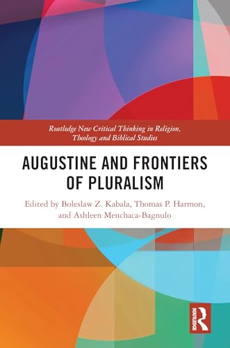 Augustine and Frontiers of Pluralism (Routledge New Critical Thinking in Religion, Theology and Bi) von Routledge