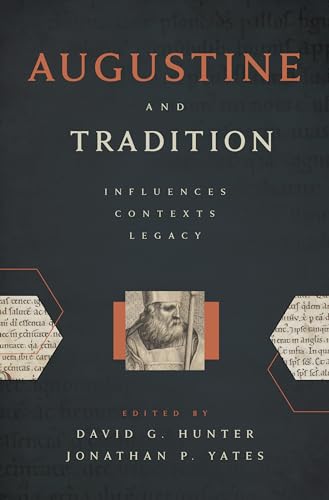 Augustine and Tradition: Influences, Contexts, Legacy