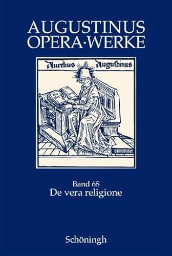 Augustinus Opera /Werke: De vera religione - Die wahre Religion: Zweisprachige Ausgabe von Schoeningh Ferdinand GmbH