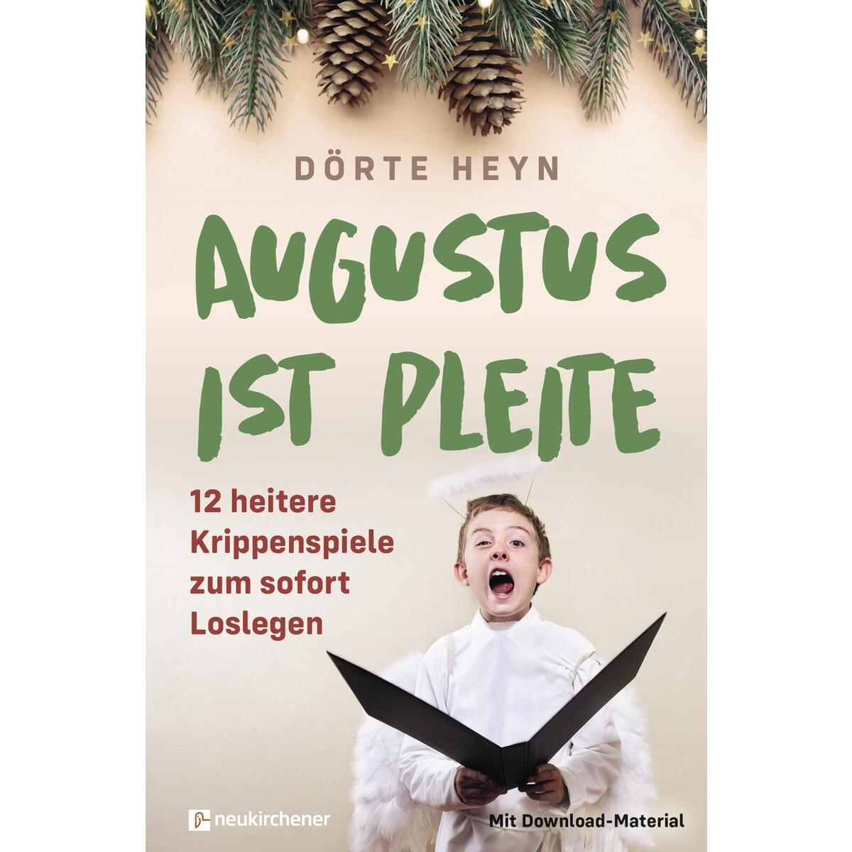 Augustus ist pleite - 12 heitere Krippenspiele zum sofort Loslegen Augustus ist pleite - 12 heitere Krippenspiele zum sofort Loslegen von Neukirchener Verlag