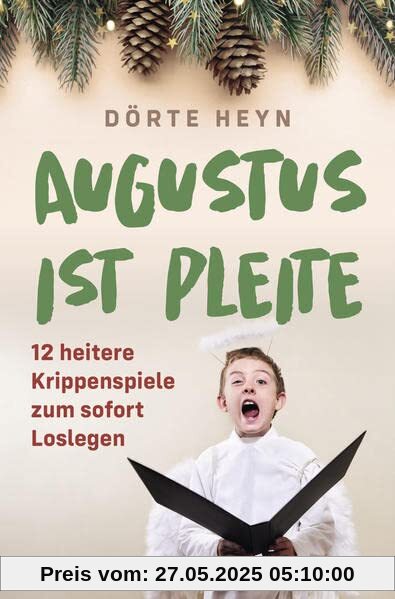 Augustus ist pleite - 12 heitere Krippenspiele zum sofort Loslegen: Mit Download-Material