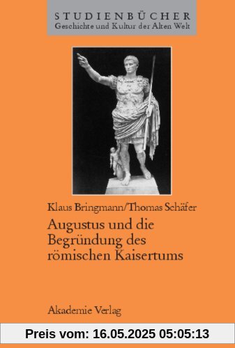 Augustus und die Begründung des römischen Kaisertums