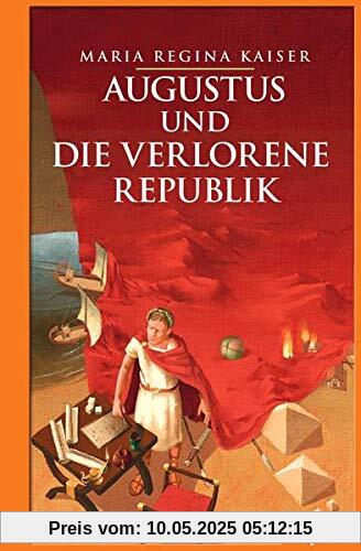 Augustus und die verlorene Republik