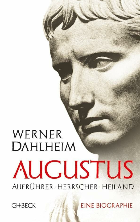 Augustus: Aufr�hrer, Herrscher, Heiland
