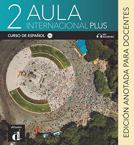Aula internacional Plus 2 A2: Internationale Ausgabe. Edición anotada para docentes von Klett Sprachen GmbH