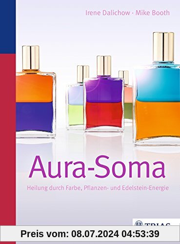 Aura-Soma: Heilung durch Farbe, Pflanzen- und Edelstein-Energie