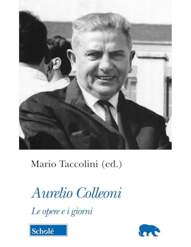 Aurelio Colleoni. Le opere e i giorni (Orso blu) von Scholé