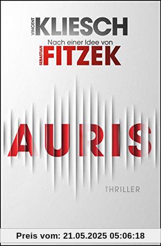 Auris: Thriller. Nach einer Idee von Sebastian Fitzek