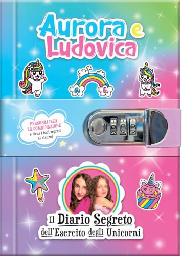 Aurora e Ludovica. Il diario segreto dell'esercito degli unicorni. Ediz. a colori. Con QR code per video esclusivi