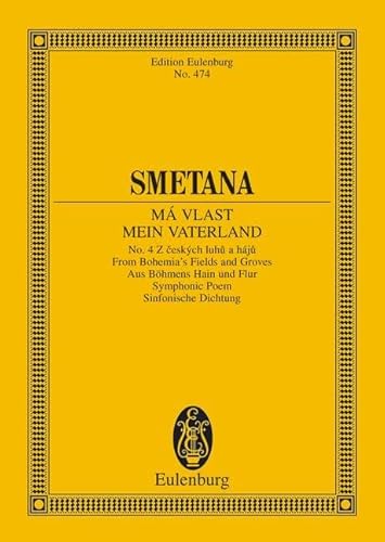 Aus Böhmens Hain und Flur: Mein Vaterland Nr. 4 Symphonische Dichtung. Orchester. Studienpartitur. (Eulenburg Studienpartituren)