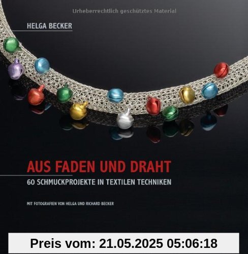 Aus Faden und Draht: 60 Schmuckprojekte in textilen Techniken