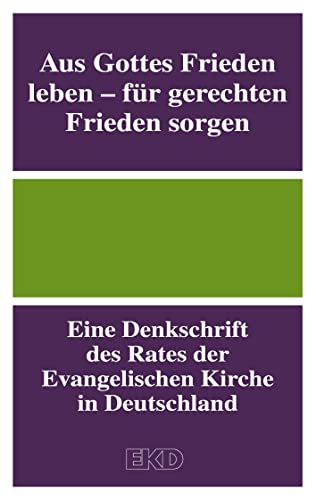 Aus Gottes Frieden leben - für gerechten Frieden sorgen: Eine Denkschrift des Rates der Evangelischen Kirche in Deutschland von Guetersloher Verlagshaus