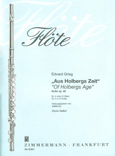 Aus Holbergs Zeit: Suite. op. 40. 4 Flöten. Partitur und Stimmen.