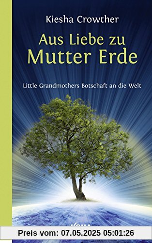 Aus Liebe zu Mutter Erde - Little Grandmothers Botschaft an die Welt