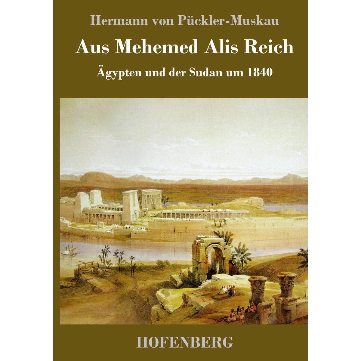 Aus Mehemed Alis Reich Aus Mehemed Alis Reich von Hofenberg