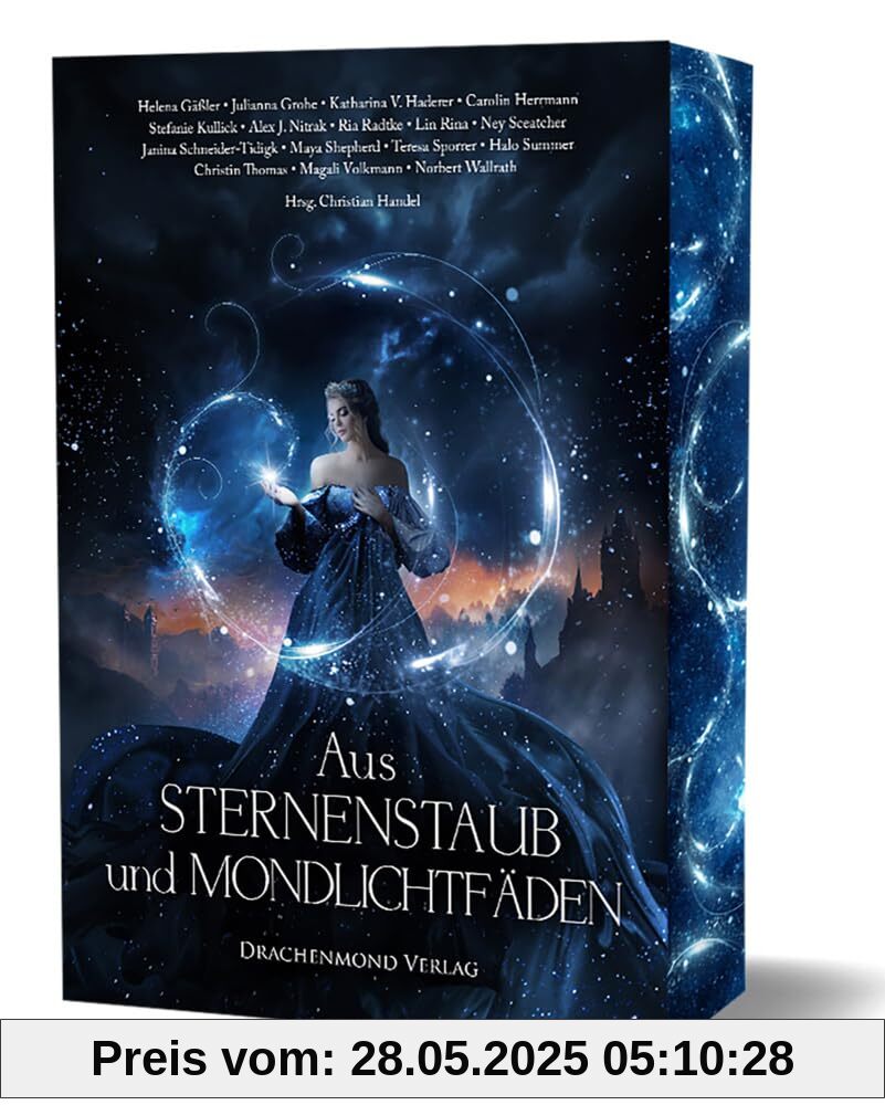 Aus Sternenstaub und Mondlichtfäden: Traumhafte Fairytale-Fantasy mit Farbschnitt-Garantie (Eine märchenhafte Anthologie)