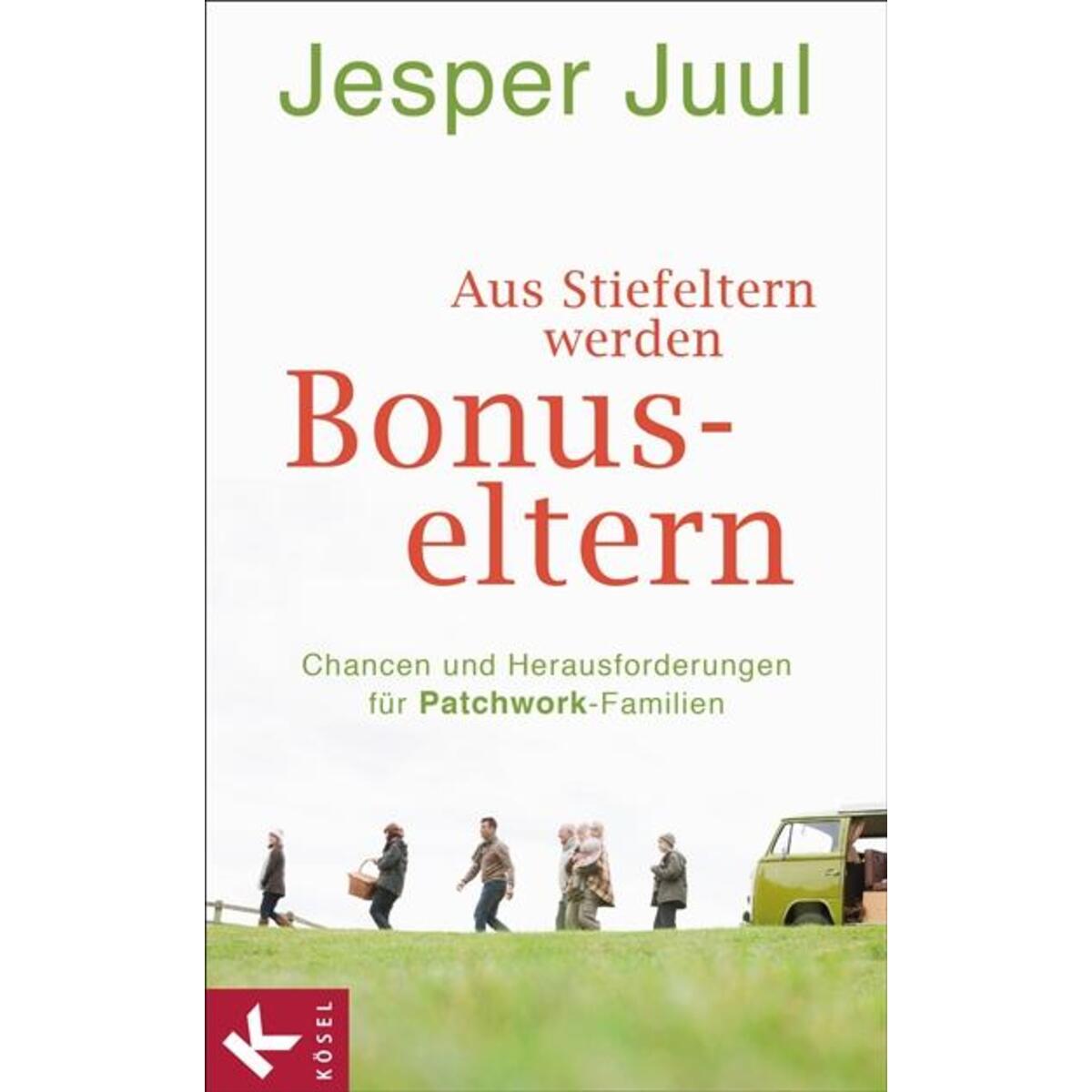 Aus Stiefeltern werden Bonus-Eltern Aus Stiefeltern werden Bonus-Eltern von Kösel-Verlag