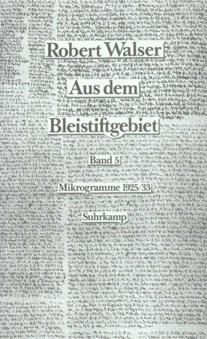Aus dem Bleistiftgebiet. Mikrogramme aus den Jahren 1924–1933 Aus dem Bleistiftgebiet. Mikrogramme aus den Jahren 1924–1933 von Suhrkamp Verlag