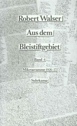 Aus dem Bleistiftgebiet. Mikrogramme aus den Jahren 1924–1933: Band 4: Mikrogramme aus den Jah... Aus dem Bleistiftgebiet. Mikrogramme aus den Jahren 1924–1933: Band 4: Mikrogramme aus den Jah...