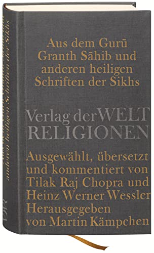 Aus dem Guru Granth Sahib und anderen heiligen Schriften der Sikhs: Ausgewählt, übersetzt und kommentiert von Tilak Raj Chopra und Heinz Werner Wessler. Herausgegeben von Martin Kämpchen von Insel Verlag