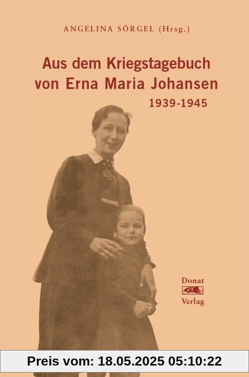 Aus dem Kriegstagebuch von Erna Maria Johansen: 1939-1945 Aus dem Kriegstagebuch von Erna Maria Johansen: 1939-1945