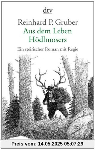 Aus dem Leben Hödlmosers: Ein steirischer Roman mit Regie