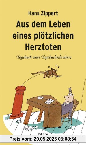 Aus dem Leben eines plötzlichen Herztoten: Tagebuch eines Tagebuchschreibers