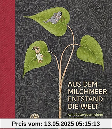 Aus dem Milchmeer entstand die Welt: Acht Göttergeschichten aus Indien