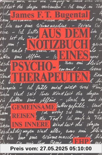 Aus dem Notizbuch eines Psychotherapeuten: Gemeinsame Reisen ins Innere Aus dem Notizbuch eines Psychotherapeuten: Gemeinsame Reisen ins Innere