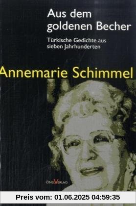 Aus dem goldenen Becher: Türkische Gedichte aus sieben Jahrhunderten